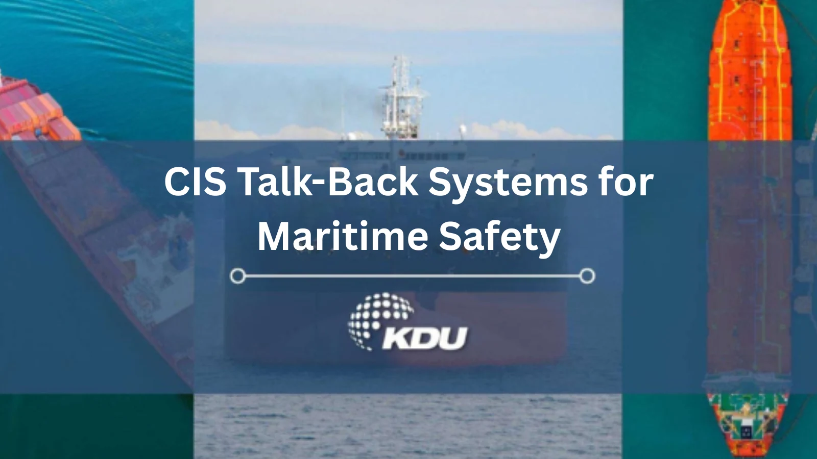 CIS Talk Back Systems for Maritime Safety